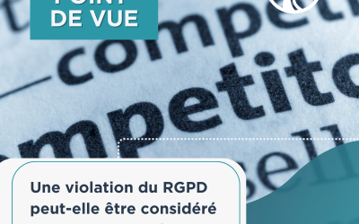 Une violation du RGPD peut-elle être considérée comme un acte de concurrence déloyale ?